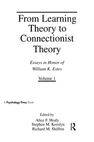 From Learning Theory to Connectionist Theory: Essays in Honor of William K. Estes, Volume I; From Learning Processes to Cognitive Processes, Volume II