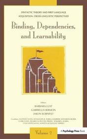 Syntactic Theory and First Language Acquisition: Cross-linguistic Perspectives -- Volume 1: Heads, Projections, and Learnability -- Volume 2: Binding, Dependencies, and Learnability
