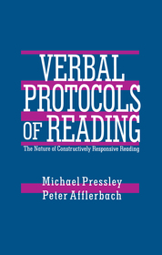 Verbal Protocols of Reading: The Nature of Constructively Responsive Reading Verbal Protocols of Reading: The Nature of Constructively Responsive Reading