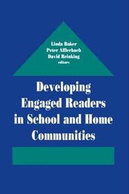 Developing Engaged Readers in School and Home Communities Developing Engaged Readers in School and Home Communities