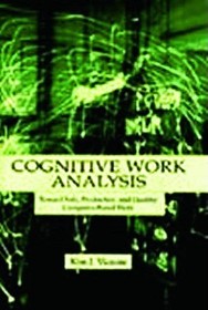 Cognitive Work Analysis: Toward Safe, Productive, and Healthy Computer-Based Work