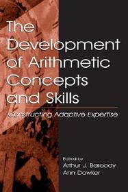 The Development of Arithmetic Concepts and Skills: Constructive Adaptive Expertise