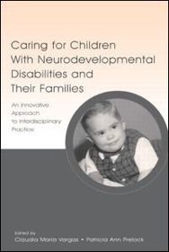 Caring for Children With Neurodevelopmental Disabilities and Their Families: An Innovative Approach to Interdisciplinary Practice