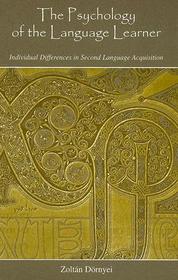 The Psychology of the Language Learner: Individual Differences in Second Language Acquisition The Psychology of the Language Learner: Individual Differences in Second Language Acquisition