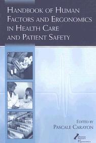 Handbook of Human Factors and Ergonomics in Health Care and Patient Safety