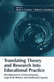Translating Theory and Research Into Educational Practice: Developments in Content Domains, Large Scale Reform, and Intellectual Capacity