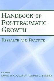 Handbook of Posttraumatic Growth: Research and Practice Handbook of Posttraumatic Growth: Research and Practice