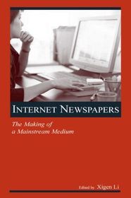 Internet Newspapers: The Making of a Mainstream Medium Internet Newspapers: The Making of a Mainstream Medium