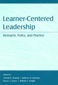 Learner-Centered Leadership: Research, Policy, and Practice
