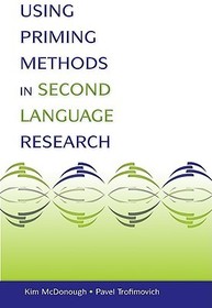Using Priming Methods in Second Language Research: Using Priming Methods in Second Language Research Using Priming Methods in Second Language Research: Using Priming Methods in Second Language Research