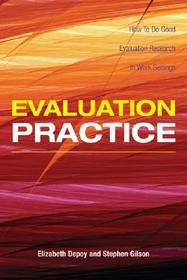Evaluation Practice: How To Do Good Evaluation Research In Work Settings