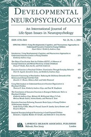 Using Developmental, Cognitive, and Neuroscience Approaches To Understand Executive Control in Young Children: A Special Issue of developmental Neuropsychology
