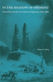 In the Shadow of Fremont – Edward Kern and the Art of American Exploration, 1845–1860: Edward Kern and the Art of American Exploration, 1845-1860