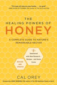 The Healing Powers of Honey: Revised and Updated: A Complete Guide to Nature's Remarkable Nectar