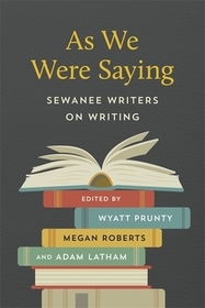As We Were Saying – Sewanee Writers on Writing: Sewanee Writers on Writing