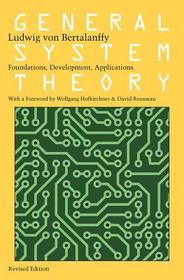 General System Theory ? Foundations, Development, Applications: Foundations, Development, Applications General System Theory ? Foundations, Development, Applications: Foundations, Development, Applications