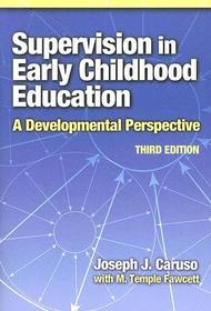 Supervision in Early Childhood Education: A Developmental Perspective