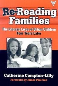 Re–Reading Famililes – The Literate Lives of Urban Children, Four Years Later: The Literate Lives of Urban Children, Four Years Later