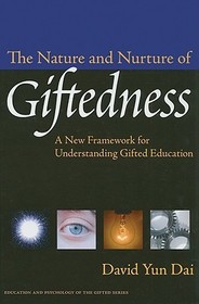 The Nature and Nurture of Giftedness – A New Framework for Understanding Gifted Education: A New Framework for Understanding Gifted Education