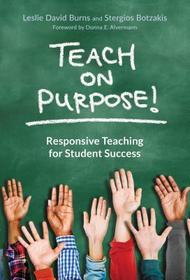 Teach on Purpose! – Responsive Teaching for Student Success: Responsive Teaching for Student Success