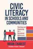 Civic Literacy in Schools and Communities – Teaching and Organizing for a Revitalized Democracy: Reviving Democracy and Revitalizing Communities