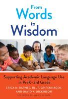 From Words to Wisdom – Supporting Academic Language Use in PreK–3rd Grade: Supporting Academic Language Use in PreK-3rd Grade
