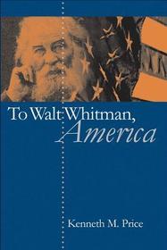 To Walt Whitman, America