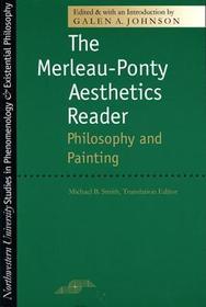 The Merleau–Ponty Aesthetics Reader – Philosophy and Painting: Philosophy and Painting