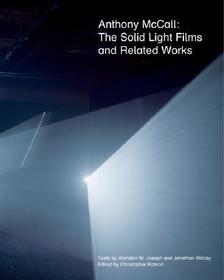 Anthony McCall ? The Solid Light Films and Related Works: The Solid Light Films and Related Works