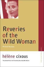 Reveries of the Wild Woman – Primal Scenes: Primal Scenes