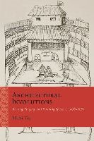 Architectural Involutions – Writing, Staging, and Building Space, c. 1435–1650: Writing, Staging, and Building Space, C. 1435-1650