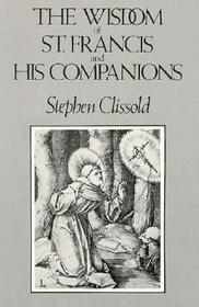 The Wisdom of St. Francis & His Companions The Wisdom of St. Francis & His Companions