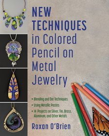 New Techniques in Colored Pencil on Metal Jewelry: Blending and Dot Techniques * Using Metallic Pastes * 14 Projects on Silver, Tin, Brass, Aluminum, and Other Metals New Techniques in Colored Pencil on Metal Jewelry: Blending and Dot Techniques * Using Metallic Pastes * 14 Projects on Silver, Tin, Brass, Aluminum, and Other Metals