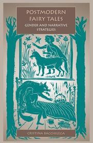 Postmodern Fairy Tales – Gender and Narrative Strategies: Gender and Narrative Strategies