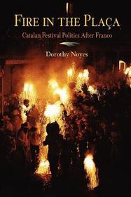 Fire in the Placa – Catalan Festival Politics After Franco: Catalan Festival Politics After Franco