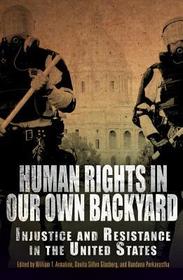 Human Rights in Our Own Backyard – Injustice and Resistance in the United States: Injustice and Resistance in the United States