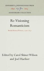 Re?Visioning Romanticism ? British Women Writers, 1776?1837: British Women Writers, 1776-1837 Re?Visioning Romanticism ? British Women Writers, 1776?1837: British Women Writers, 1776-1837
