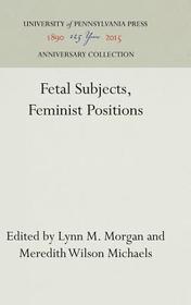 Fetal Subjects, Feminist Positions Fetal Subjects, Feminist Positions