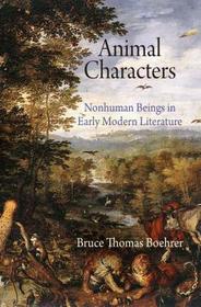 Animal Characters: Nonhuman Beings in Early Modern Literature