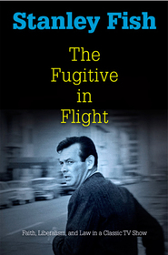 The Fugitive in Flight ? Faith, Liberalism, and Law in a Classic TV Show: Faith, Liberalism, and Law in a Classic TV Show The Fugitive in Flight ? Faith, Liberalism, and Law in a Classic TV Show: Faith, Liberalism, and Law in a Classic TV Show