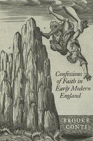 Confessions of Faith in Early Modern England Confessions of Faith in Early Modern England