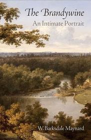 The Brandywine ? An Intimate Portrait: An Intimate Portrait The Brandywine ? An Intimate Portrait: An Intimate Portrait