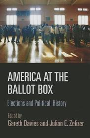 America at the Ballot Box – Elections and Political History: Elections and Political History