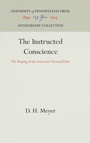 The Instructed Conscience ? The Shaping of the American National Ethic: The Shaping of the American National Ethic The Instructed Conscience ? The Shaping of the American National Ethic: The Shaping of the American National Ethic