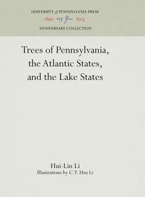 Trees of Pennsylvania, the Atlantic States, and the Lake States Trees of Pennsylvania, the Atlantic States, and the Lake States