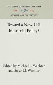 Toward a New U.S. Industrial Policy? Toward a New U.S. Industrial Policy?