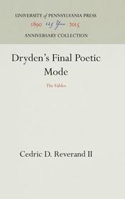 Dryden`s Final Poetic Mode ? The Fables: The Fables Dryden`s Final Poetic Mode ? The Fables: The Fables