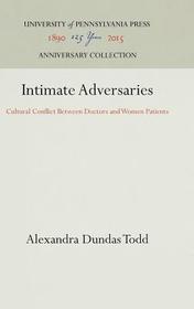 Intimate Adversaries ? Cultural Conflict Between Doctors and Women Patients: Cultural Conflict Between Doctors and Women Patients Intimate Adversaries ? Cultural Conflict Between Doctors and Women Patients: Cultural Conflict Between Doctors and Women Patients