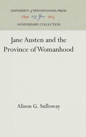 Jane Austen and the Province of Womanhood Jane Austen and the Province of Womanhood