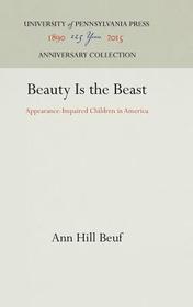 Beauty Is the Beast ? Appearance?Impaired Children in America: Appearance-Impaired Children in America Beauty Is the Beast ? Appearance?Impaired Children in America: Appearance-Impaired Children in America
